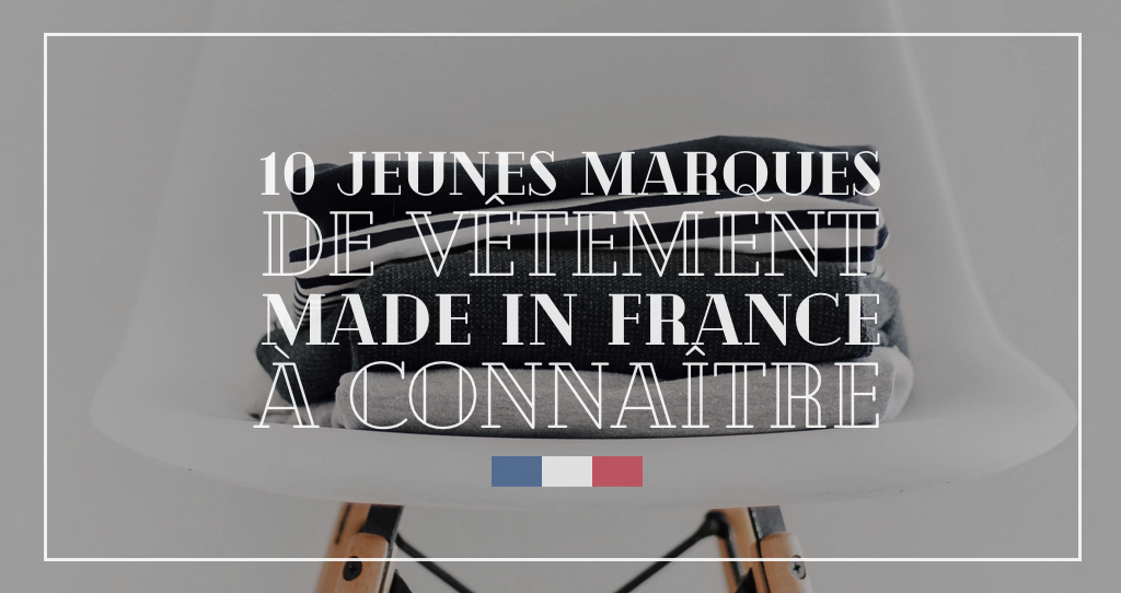 10 jeunes marques de fringues françaises stylées à connaître
