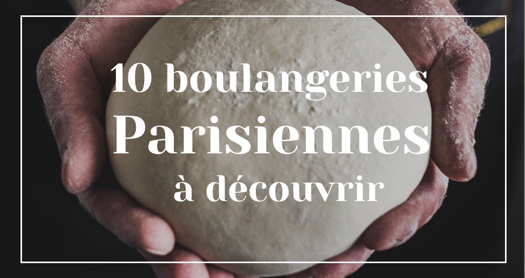 10 boulangeries de quartiers Parisiennes à découvrir de toute urgence !