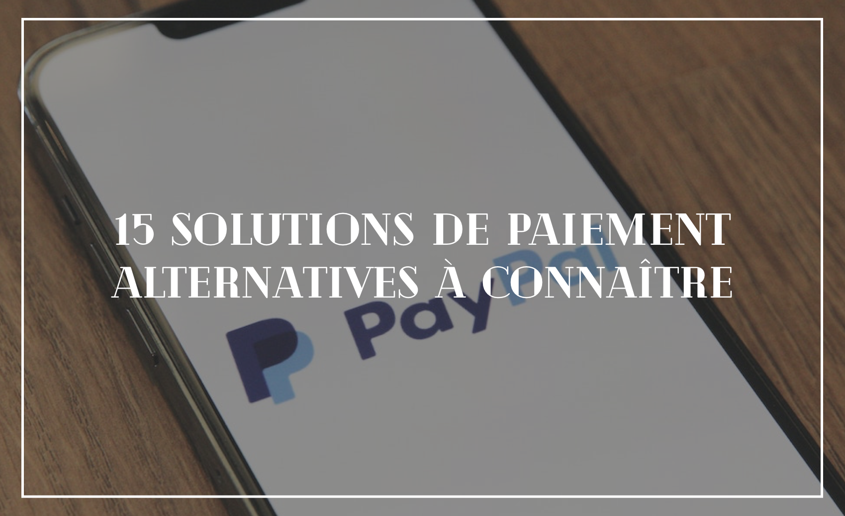 Quelles sont les solutions de paiements alternatives à PayPal ?