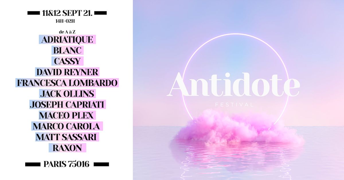 Antidote : 2 jours de Festival à Paris dans le 16éme arrondissement, du 11 au 12 septembre 2021, avec Maceo Plex, Marco Carola, Adriatique & More