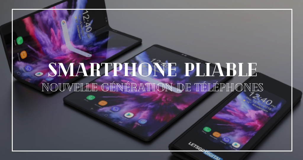 Smartphone Pliable : des écrans pliants toujours plus grands arrivent sur vos smartphones